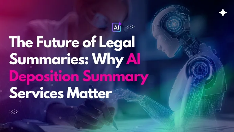 The Future of Legal Summaries: Why AI Deposition Summary Services Matter The Future of Legal Summaries Why AI Deposition Summary Services Matter